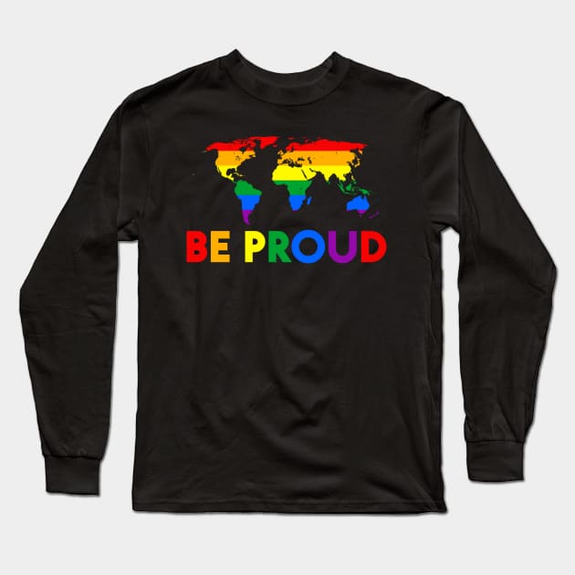 Be Proud Gay Les Pride Month Long Sleeve T-Shirt by WilliamHoraceBatezell